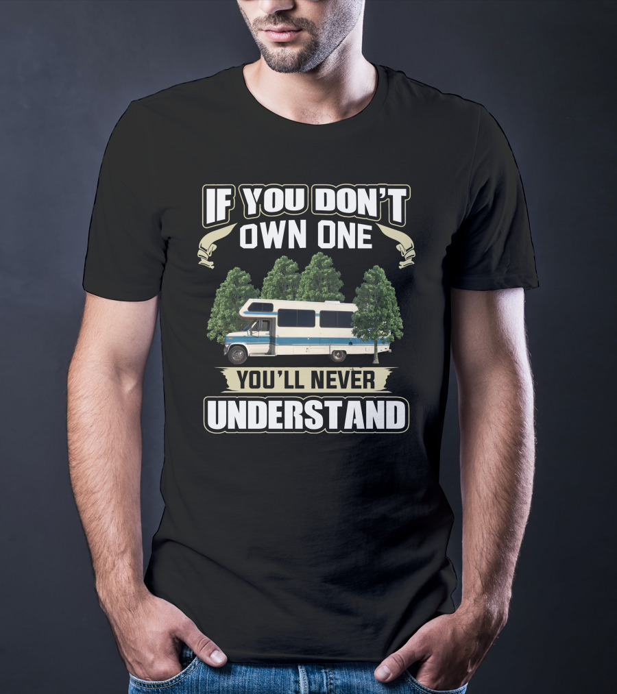 If You Don't Own One You'll Never Understand 1989 Lazy Daze RV Camper Trees T-Shirt