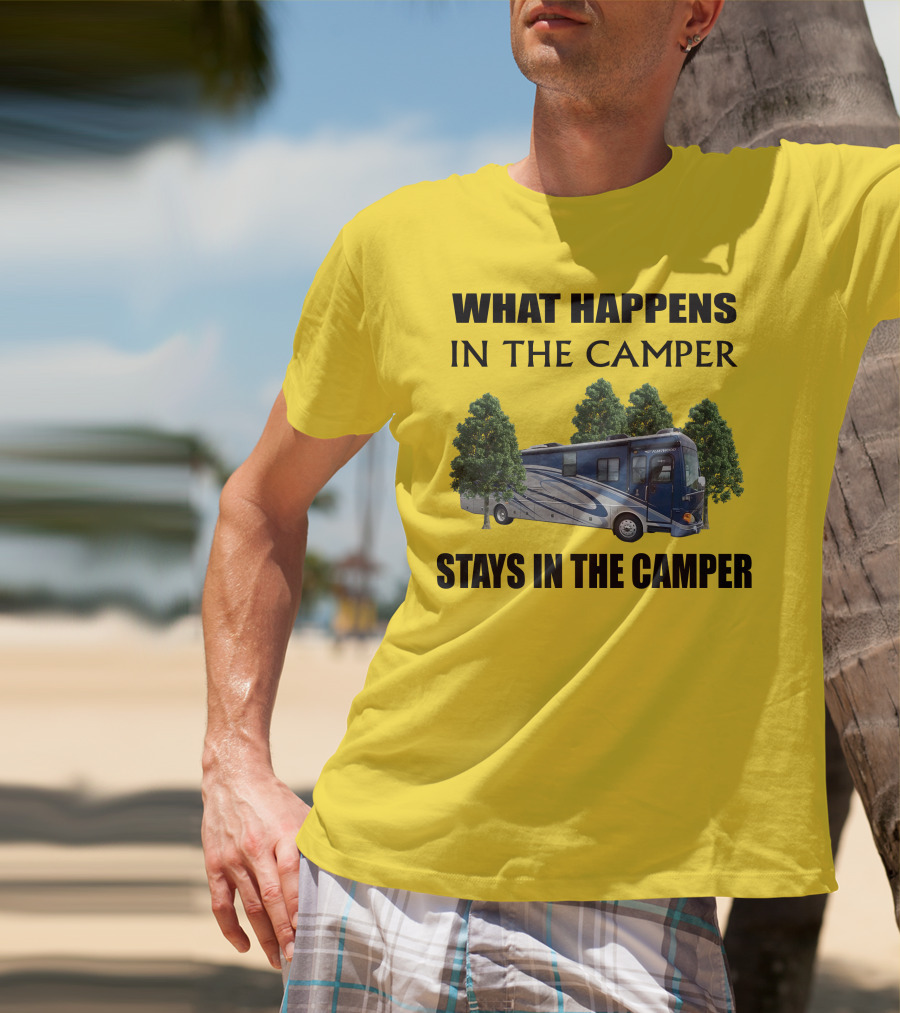 What Happens In The Camper Stays In The Camper 2007 Fleetwood Excursion T-Shirt
