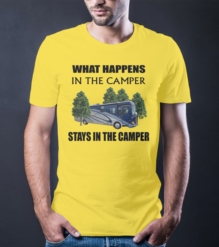 What Happens In The Camper Stays In The Camper 2007 Fleetwood Excursion T-Shirt
