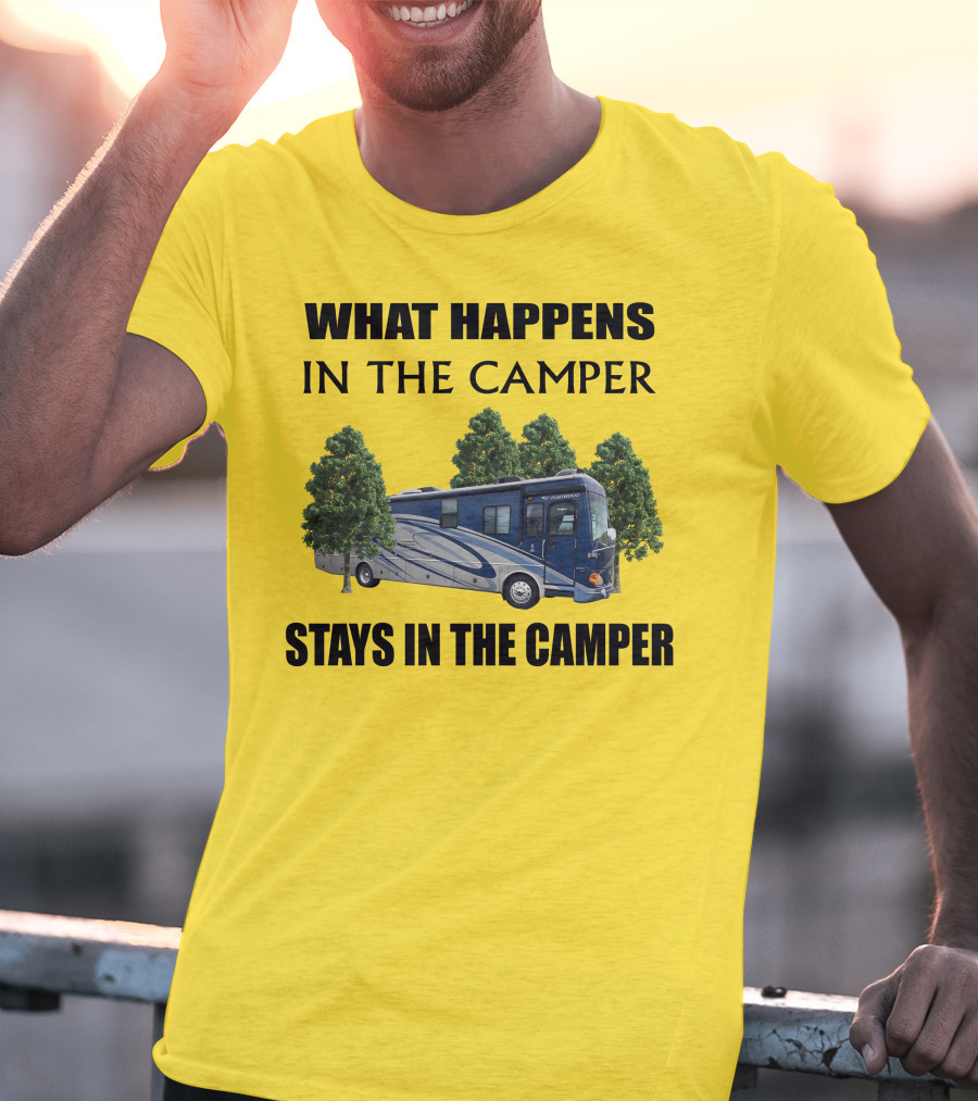 What Happens In The Camper Stays In The Camper 2007 Fleetwood Excursion T-Shirt