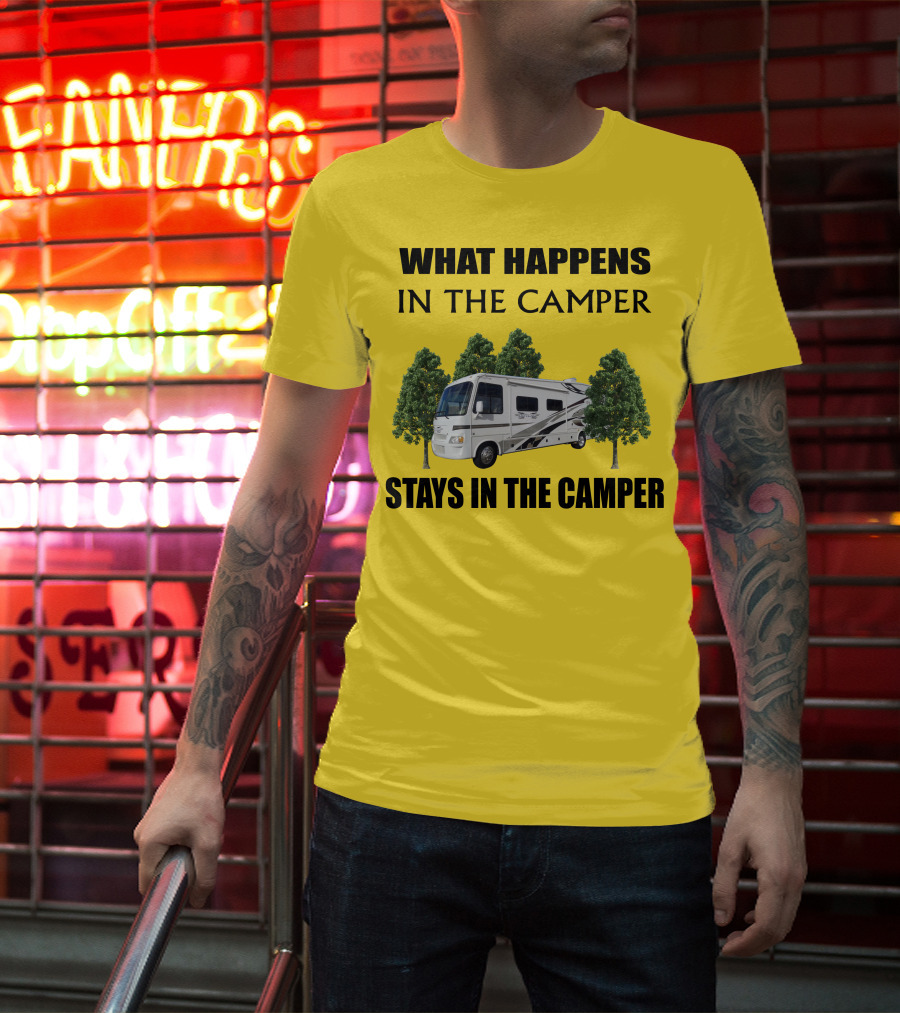 WHAT HAPPENS IN THE CAMPER STAYS IN THE CAMPER 2007 Outlaw Toy Hauler RV T-Shirt