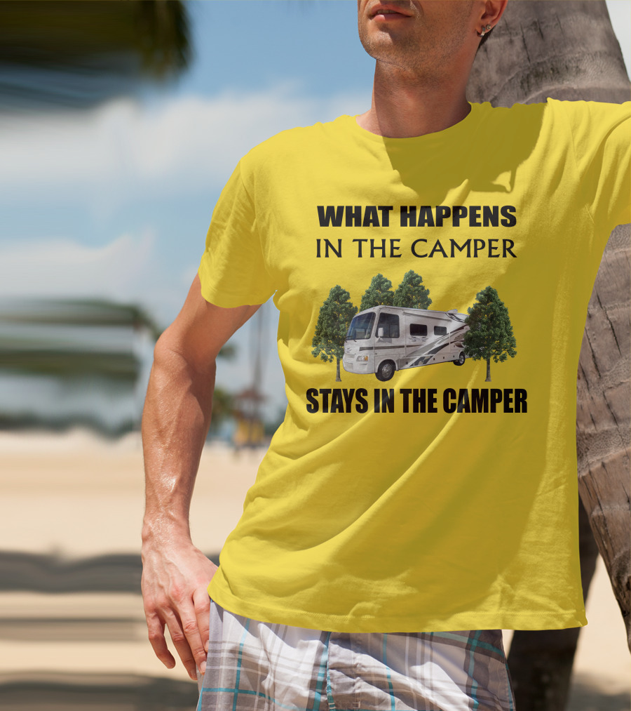 WHAT HAPPENS IN THE CAMPER STAYS IN THE CAMPER 2007 Outlaw Toy Hauler RV T-Shirt