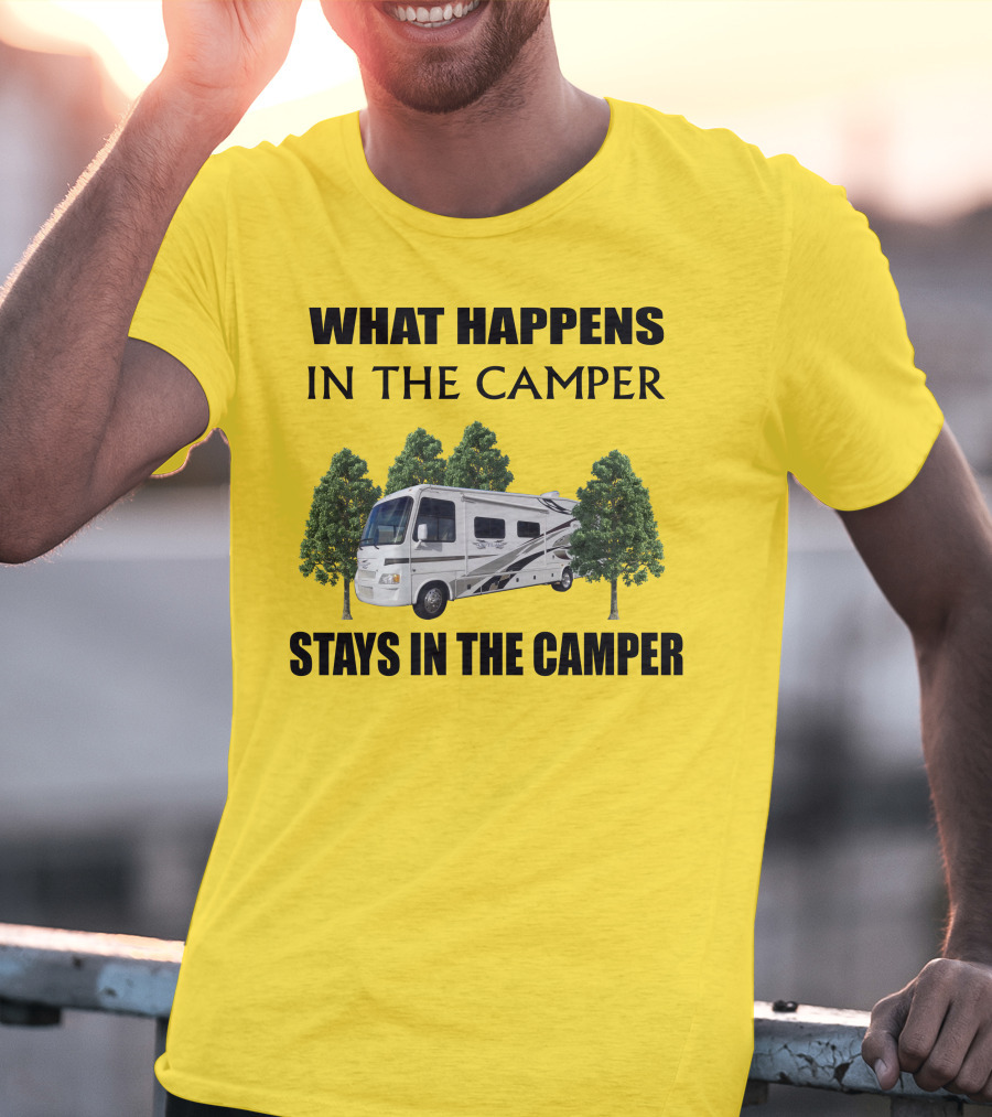 WHAT HAPPENS IN THE CAMPER STAYS IN THE CAMPER 2007 Outlaw Toy Hauler RV T-Shirt