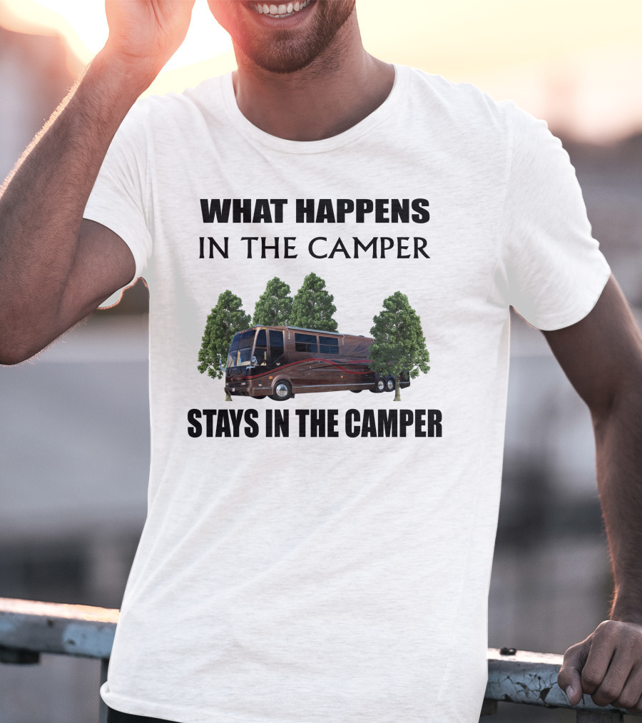 What Happens In The Camper Stays In The Camper 2001 Prevost Marathon H3 T-Shirt