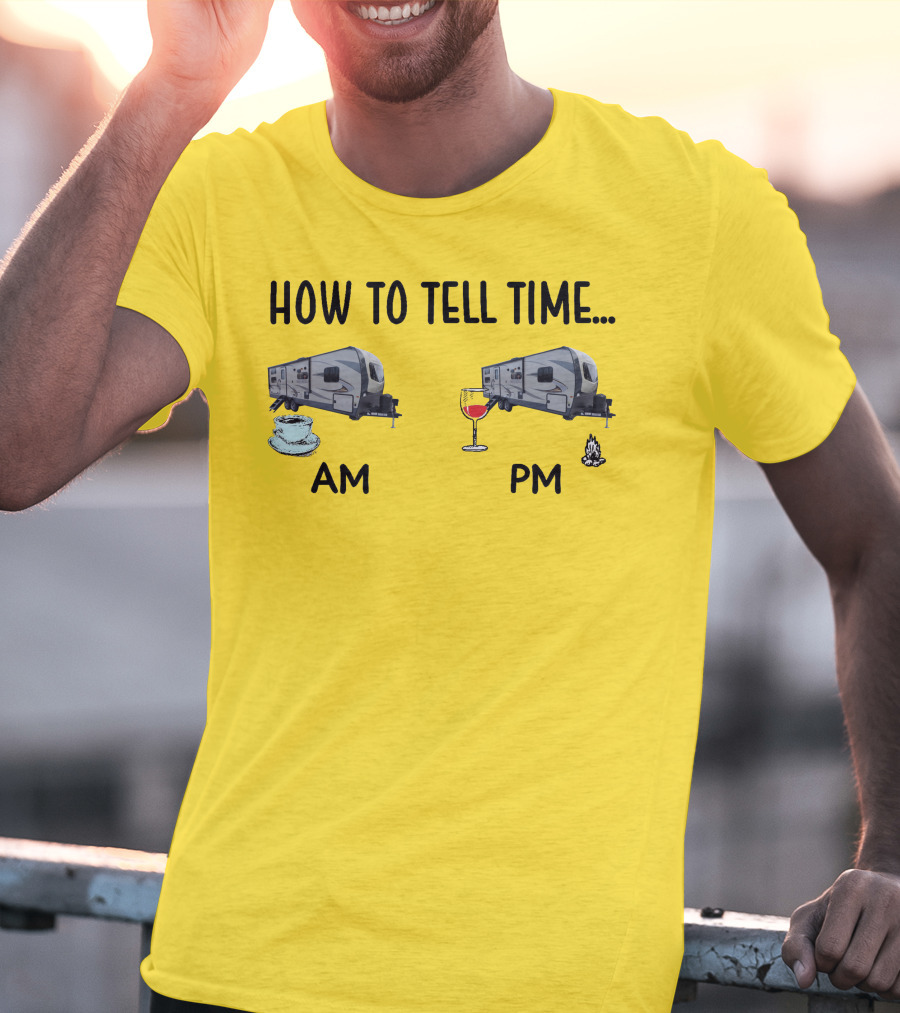 How To Tell Time Forest River Rockwood Ultra Lite AM Coffee PM Wine Campfire T-Shirt