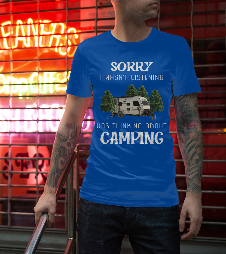 Sorry I Wasn't Listening Was Thinking About Camping No Boundaries RV NOBO T-Shirt