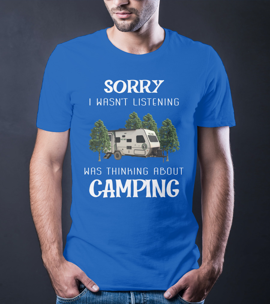 Sorry I Wasn't Listening Was Thinking About Camping No Boundaries RV NOBO T-Shirt