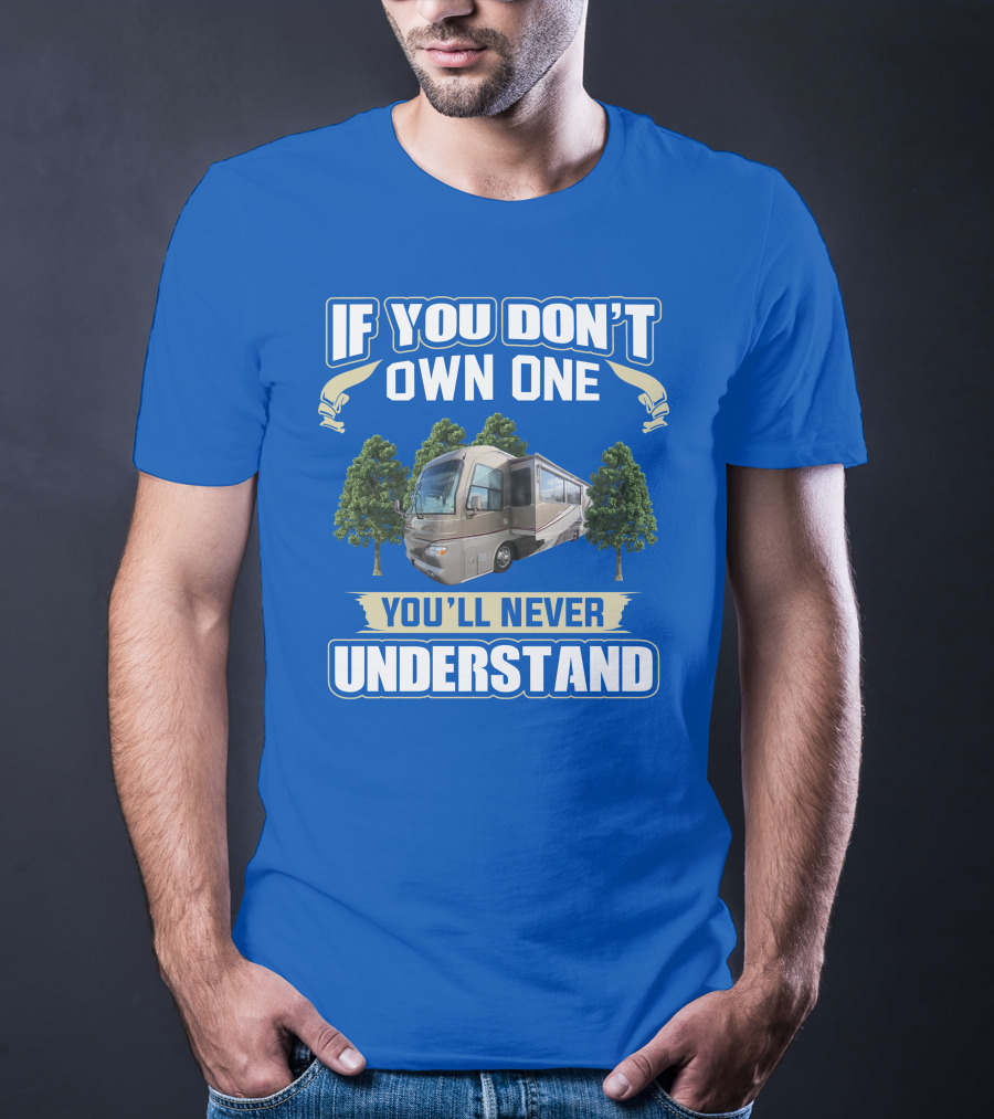 If You Don't Own One You'll Never Understand Alfa See Ya 40ft RV T-Shirt