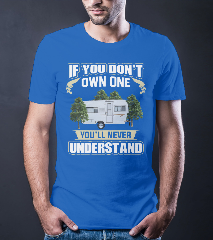 If You Don't Own One You'll Never Understand Vintage Campers Canada T-Shirt