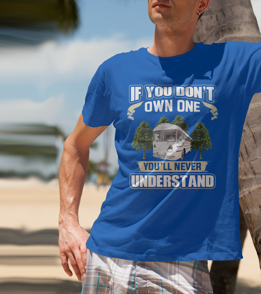 If You Don't Own One You'll Never Understand Vintage Modified School Buses T-Shirt