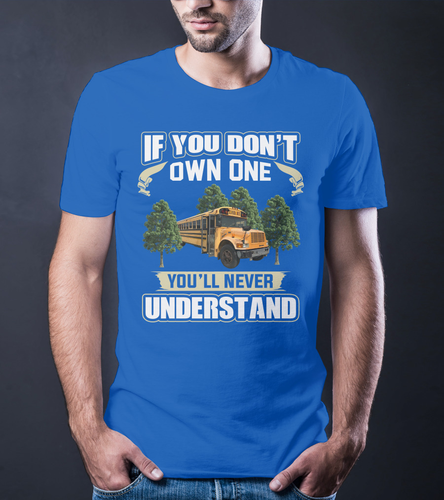 If You Don't Own One You'll Never Understand Skoolie Nation School Bus Trees T-Shirt