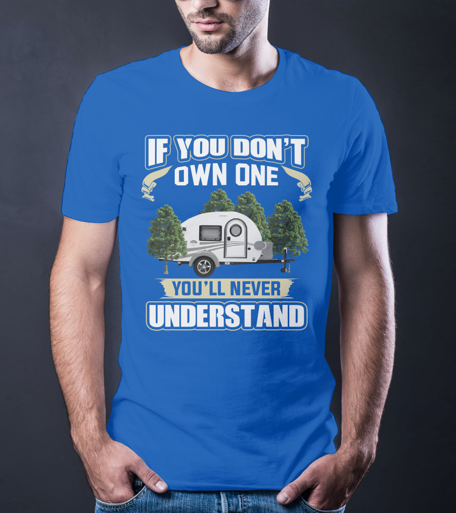 If You Don't Own One You'll Never Understand Tag Trailer T-Shirt