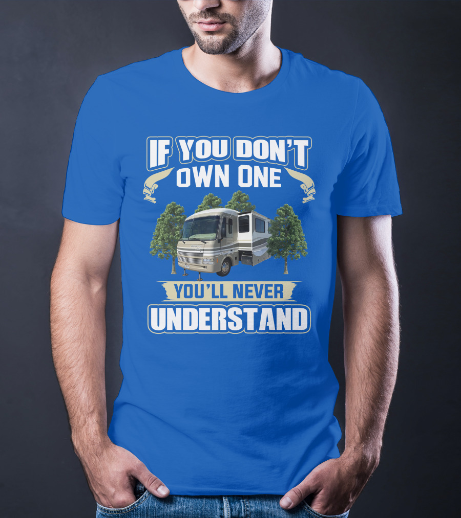If You Don't Own One You'll Never Understand Pace Arrow Vision T-Shirt