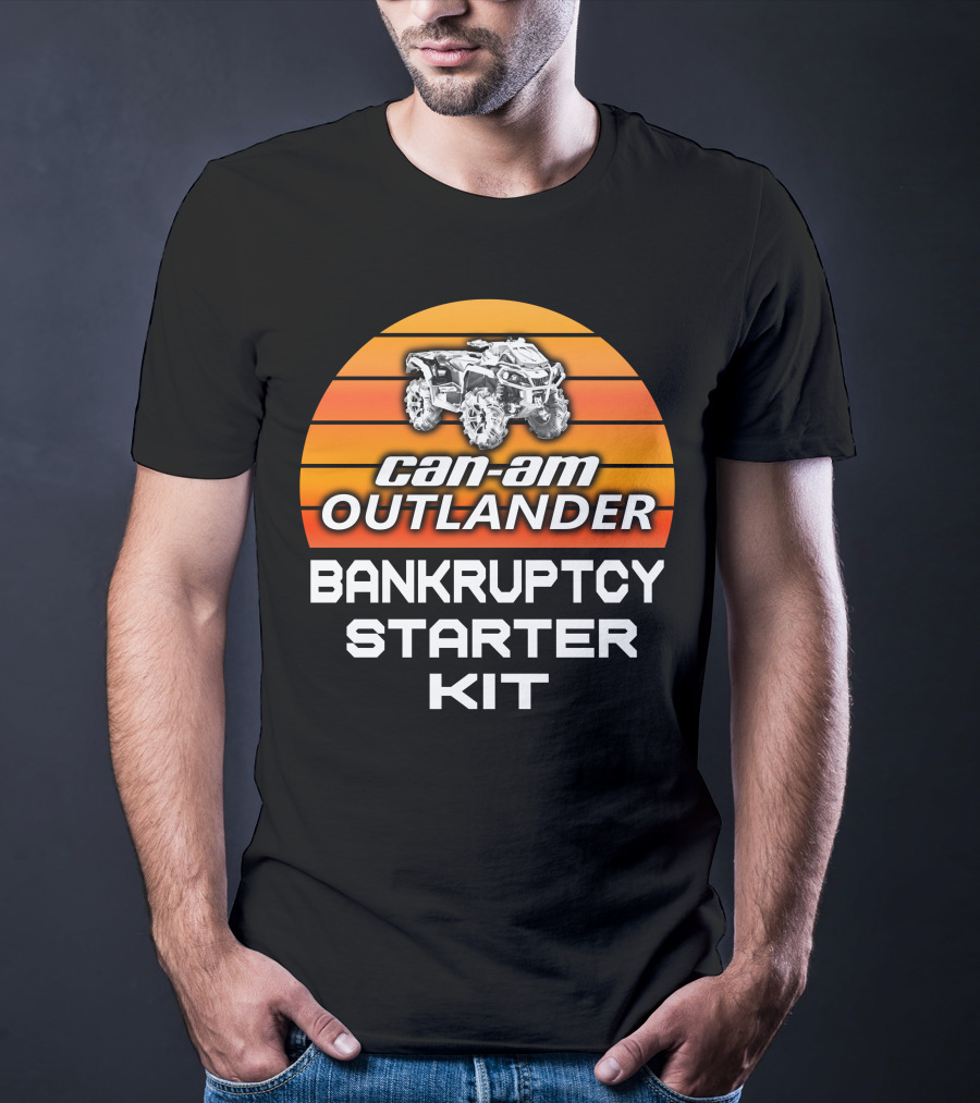 Can-Am Outlander Bankruptcy Starter Kit T-Shirt