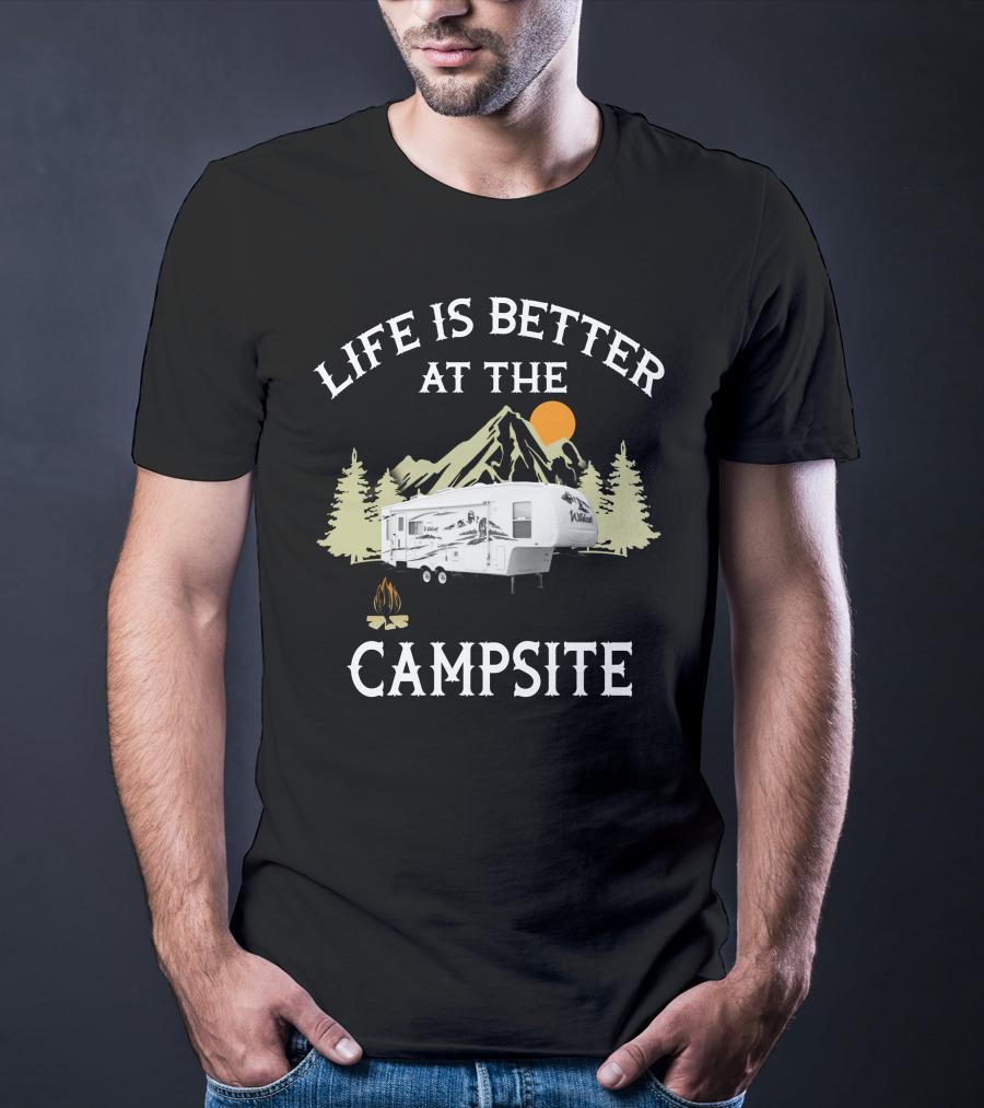 Life Is Better At The Campsite Forest River Travel Trailer T-Shirt
