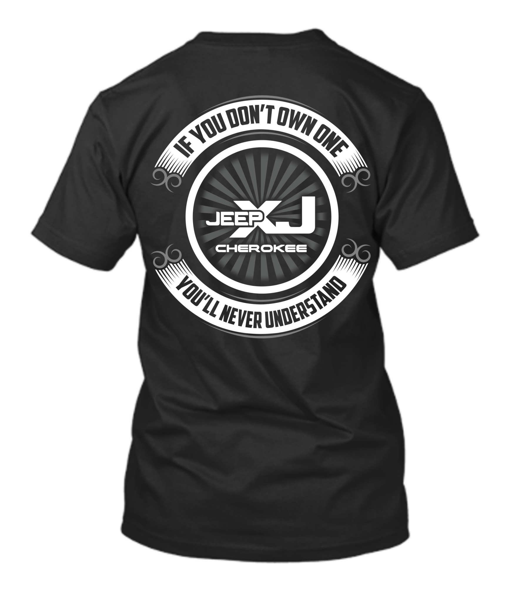 Jeep XJ Cherokee If You Don't Own One You'll Never Understand T-Shirt