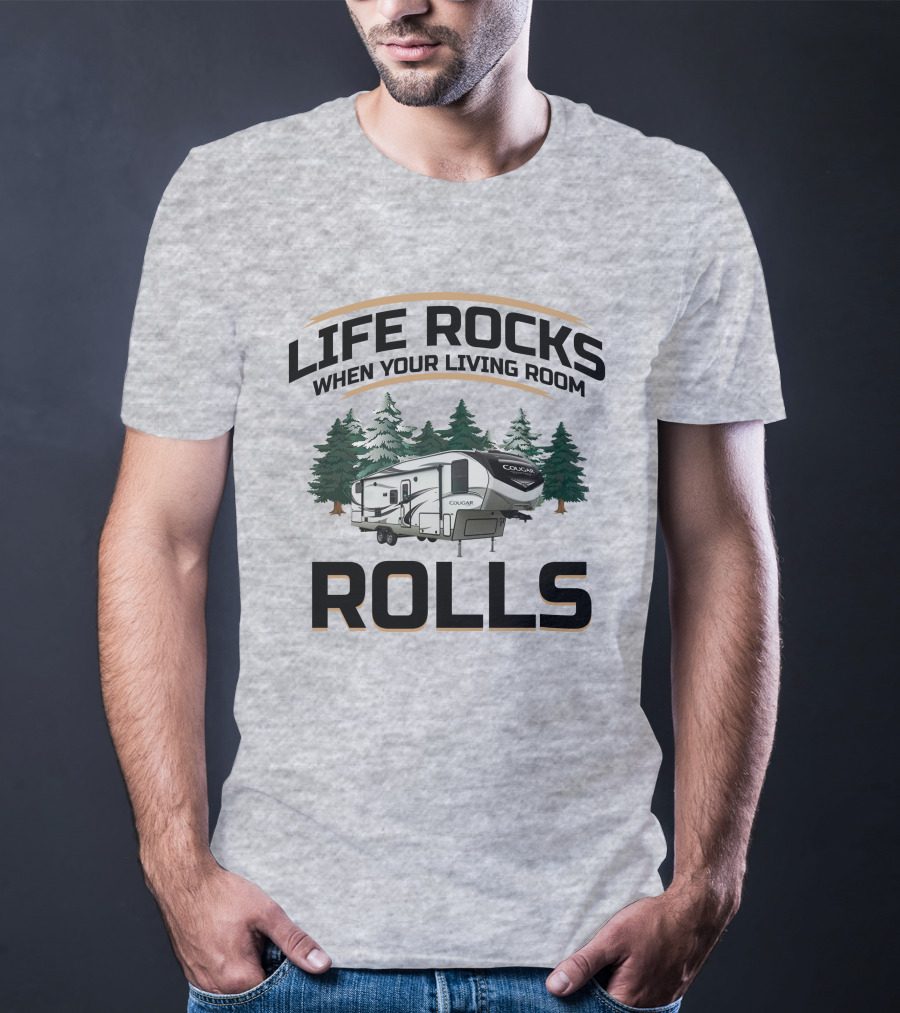 Cougar Half-Ton Series RV Life Rocks When Your Living Room Rolls T-Shirt