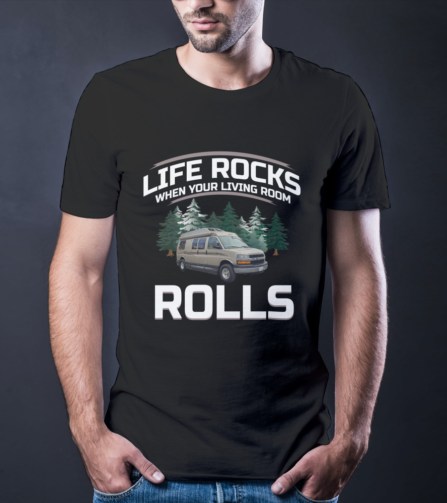 Life Rocks When Your Living Room Rolls Van Adventure T-Shirt