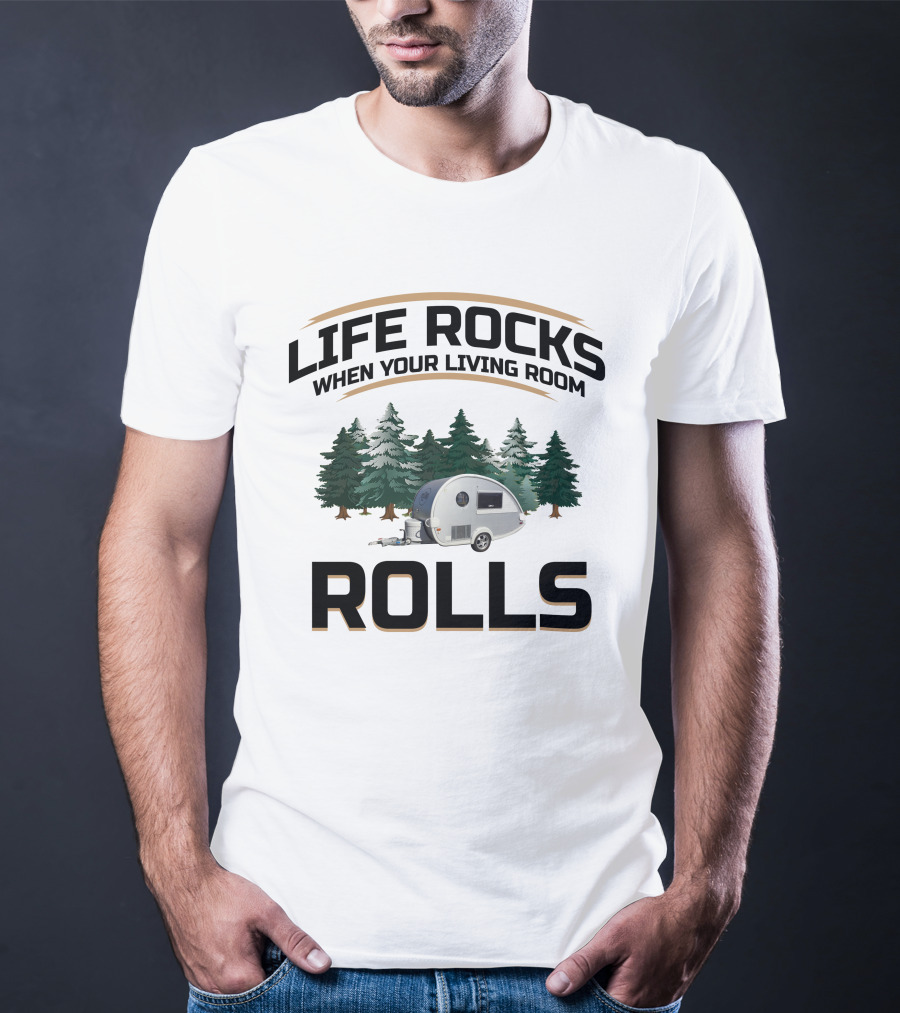 Life Rocks When Your Living Room Rolls T@B Camping T-Shirt