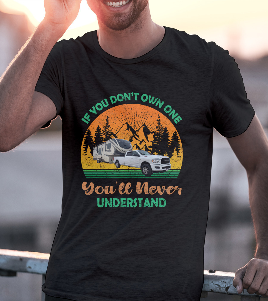 If You Don't Own One You'll Never Understand Grand Design Solitude Truck Camper Adventure T-Shirt