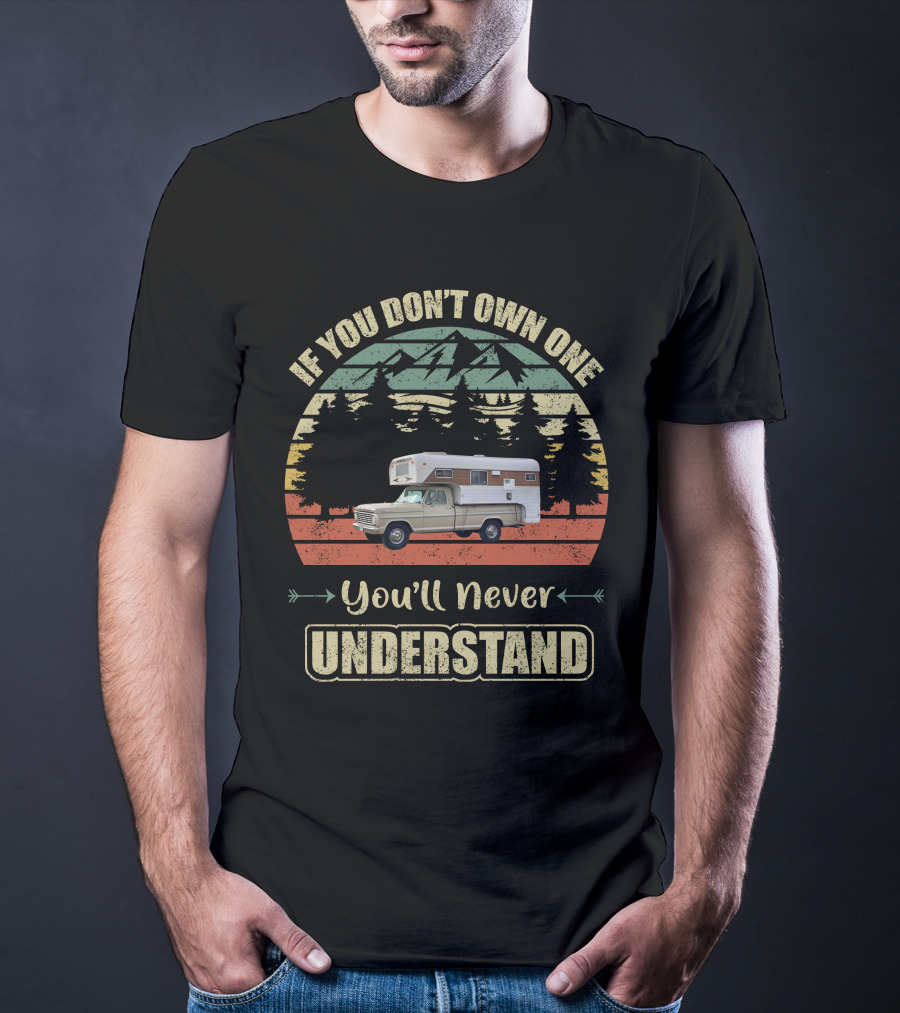 If You Don't Own One You'll Never Understand 72 Chinook Camper Truck Vintage Retro T-Shirt