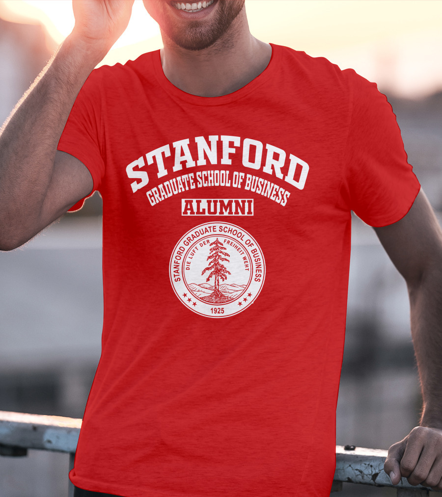 Stanford Graduate School Of Business Alumni 1925 Seal Die Luft Der Freiheit Weht T-Shirt