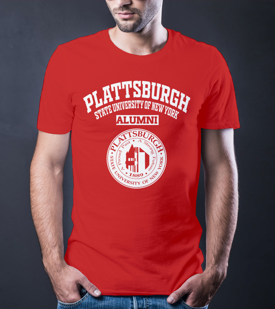 PLATTSBURGH STATE UNIVERSITY OF NEW YORK ALUMNI 1889 A Proud Past A Strong Future T-Shirt