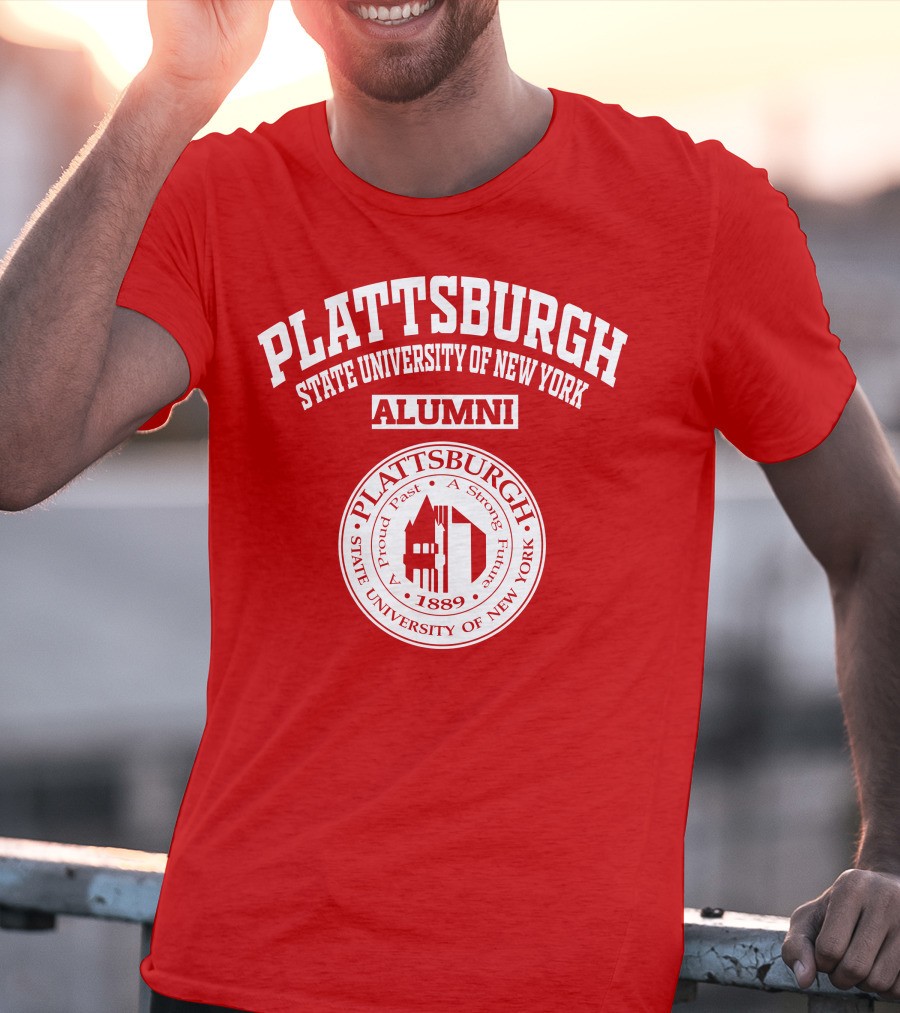 PLATTSBURGH STATE UNIVERSITY OF NEW YORK ALUMNI 1889 A Proud Past A Strong Future T-Shirt