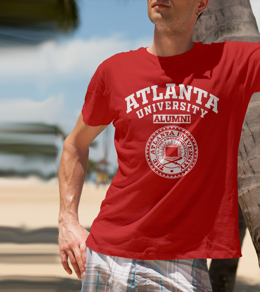 Atlanta University Alumni The Atlanta University I'll Find A Way Or Make One T-Shirt