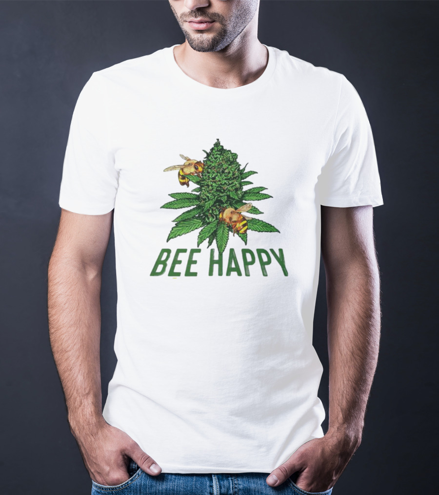Bee Happy Cannabis Weed Marijuana Funny 420 Day Gift Stoner T-Shirt