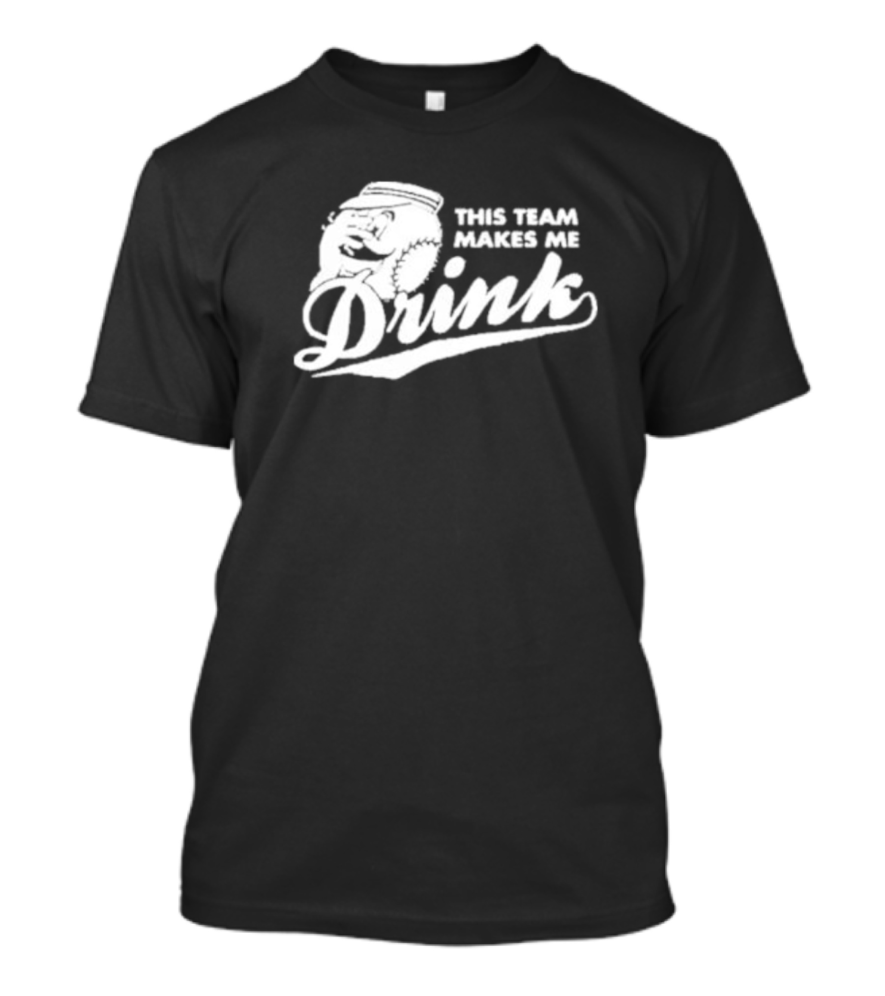 This Team Makes Me Drink Baseball T-Shirt