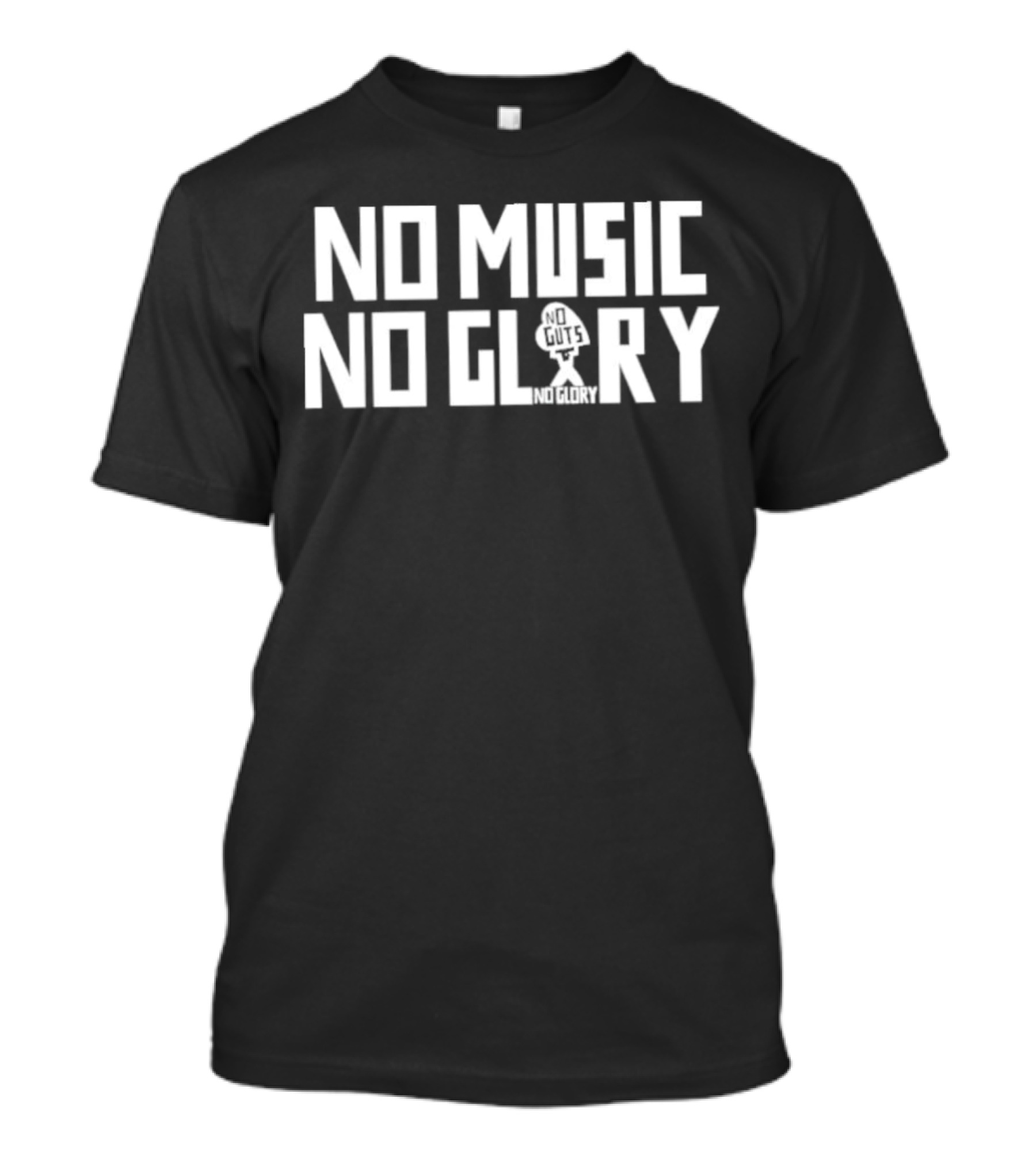 No Music No Glory No Guts No Glory T-Shirt