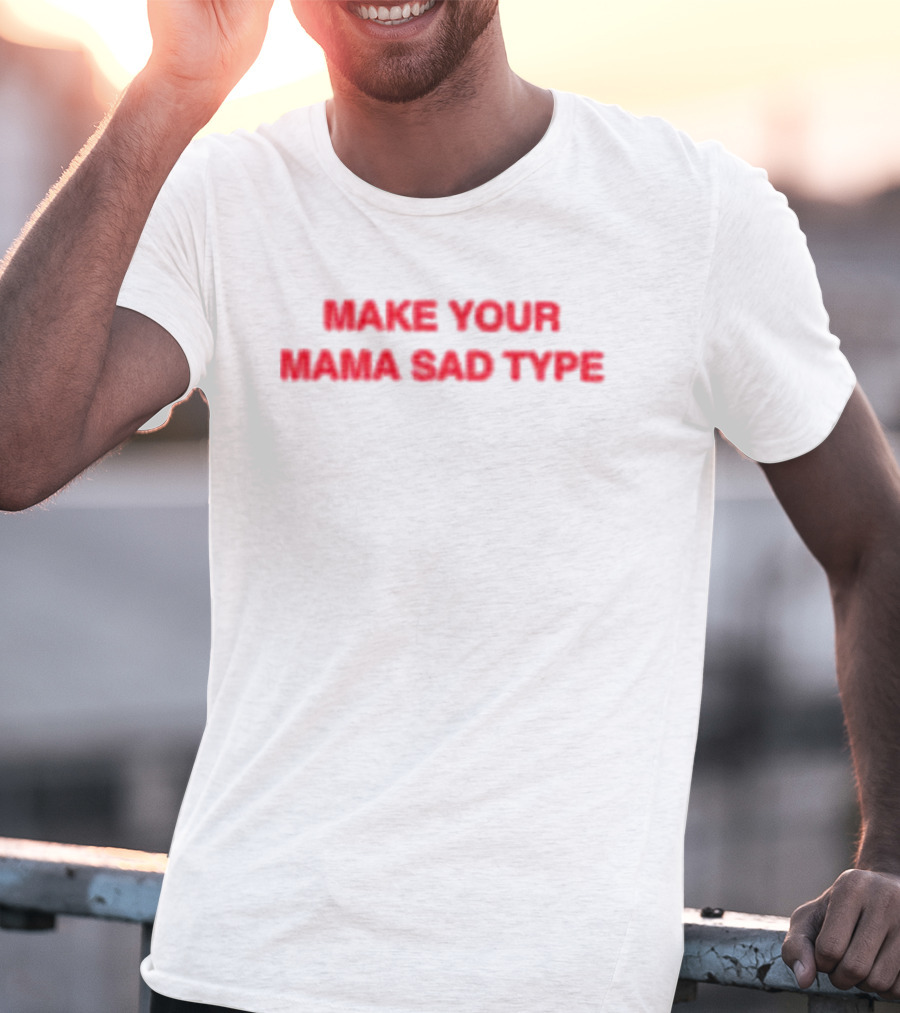 Billie Eilish Make Your Mama Sad Type T-Shirt