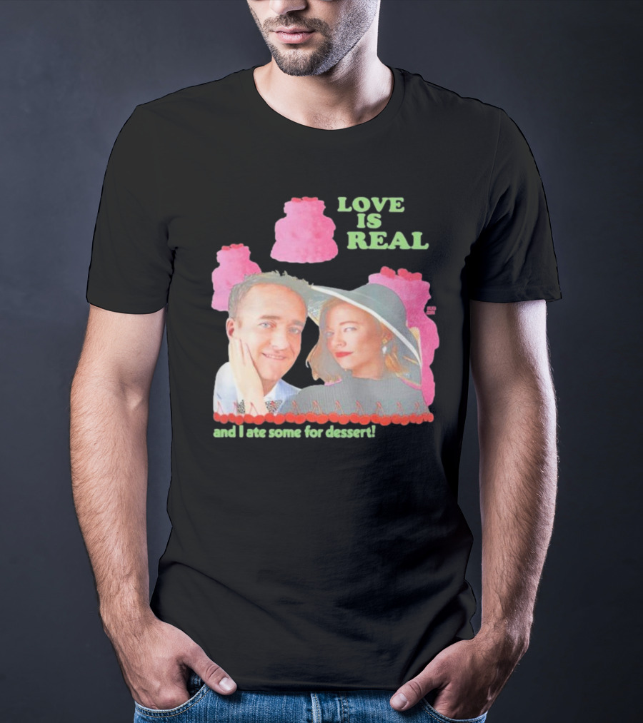Love Is Real And I Ate Some For Dessert Shiv And Tom Buggirl200 T-Shirt