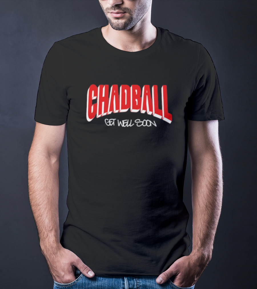 CHADBALL Get Well Soon T-Shirt