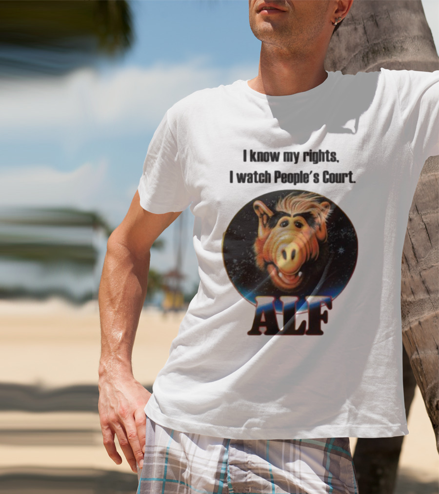 I Know My Rights I Watch People's Court ALF T-Shirt