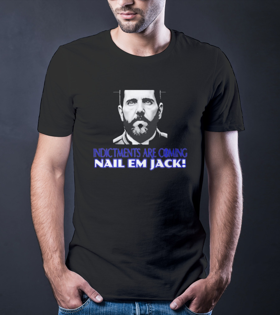 Indictments Are Coming Nail Em Jack Monochrome T-Shirt