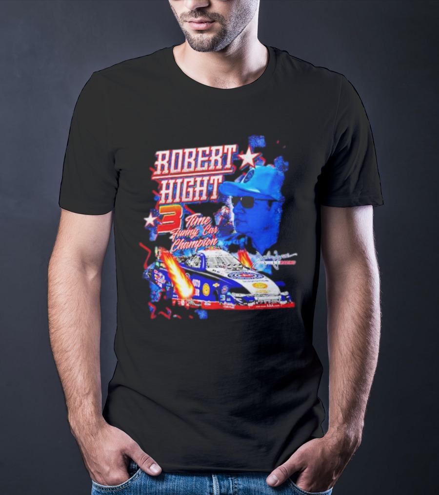 Robert Hight 3 Time Funny Car Champion Racing T-Shirt