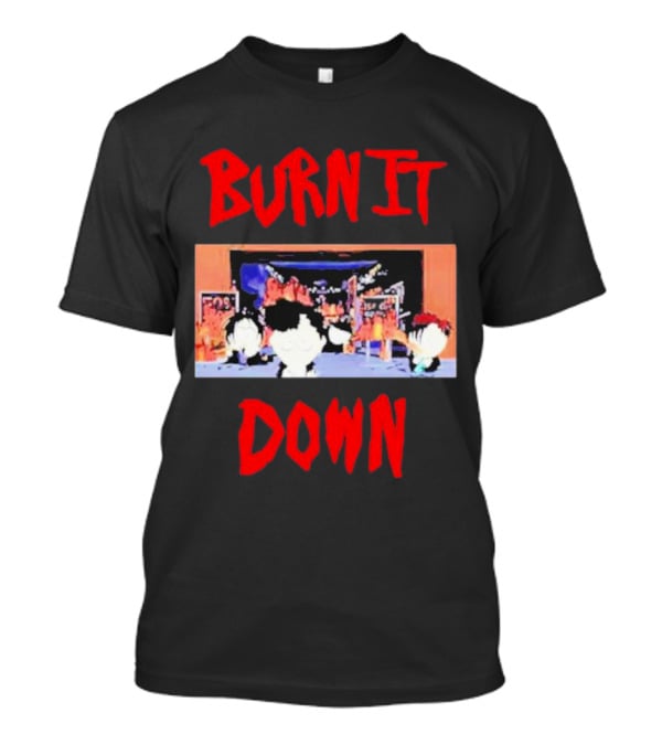 Burn It Down South Park Characters In Flames Scene T-Shirt