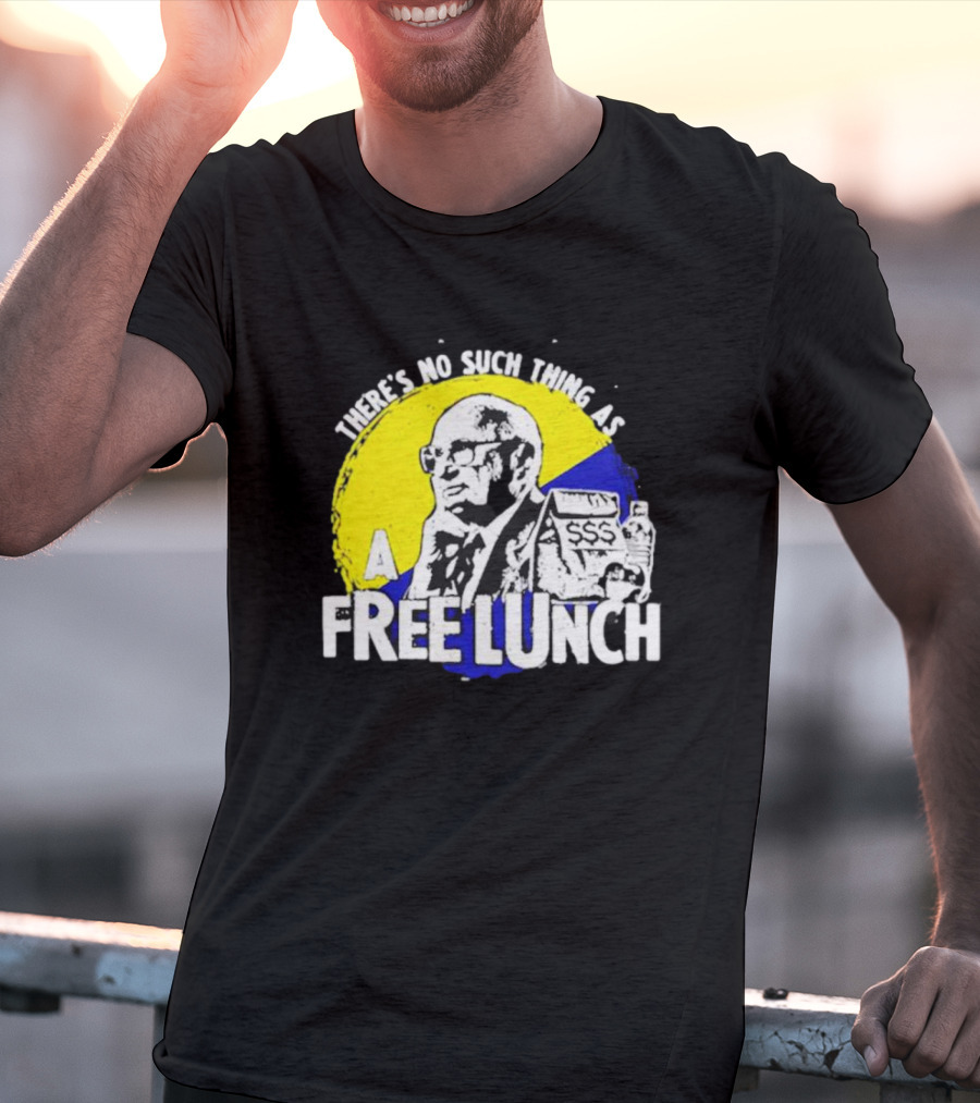 Uncle Milt Friedman There's No Such Thing As A Free Lunch Aerosmith T-Shirt