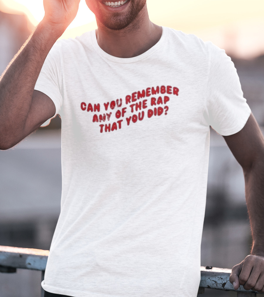 Can You Remember Any Of The Rap That You Did Iconic Fresh Prince Reference T-Shirt