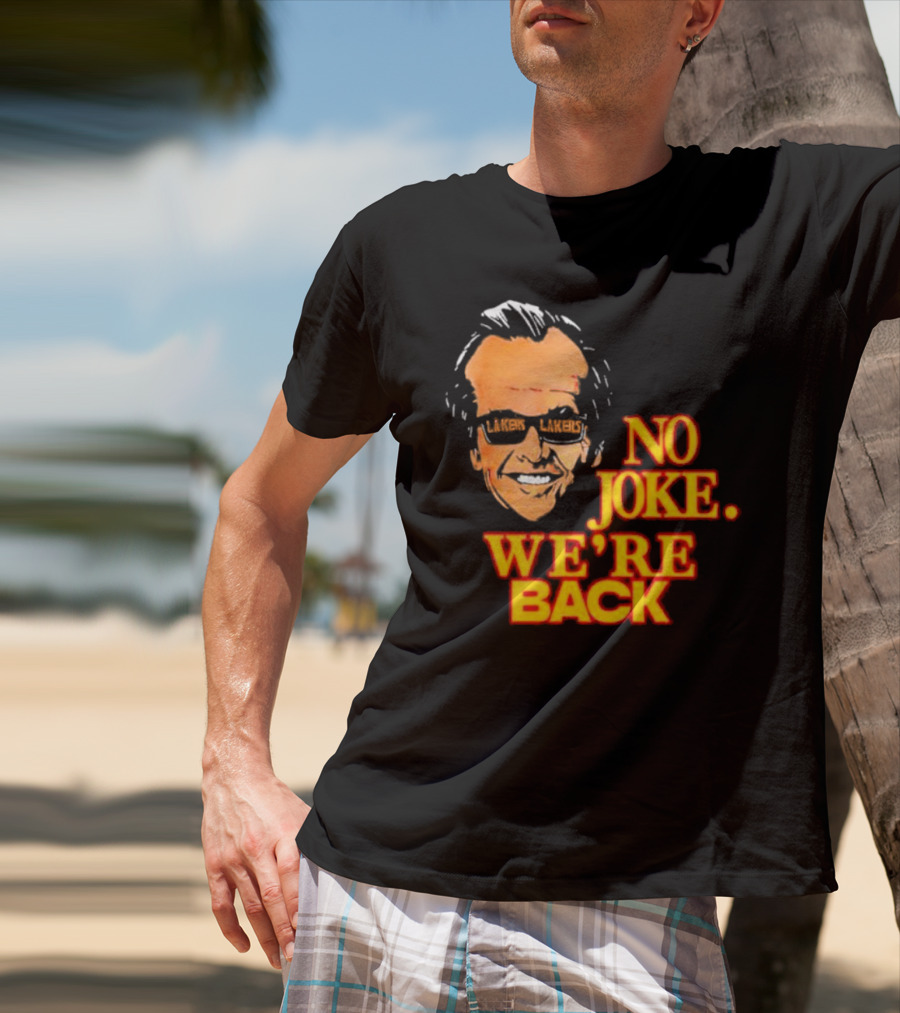 Lakers No Joke We’re Back T-Shirt