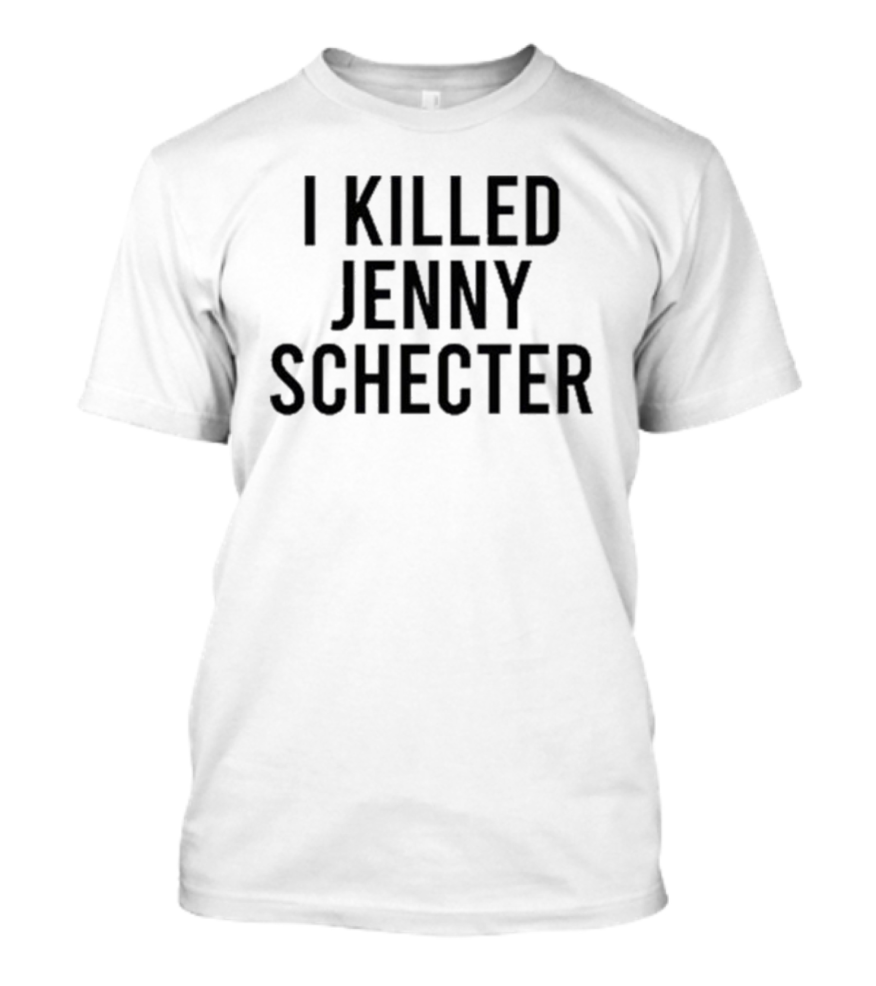 I Killed Jenny Schecter T-Shirt