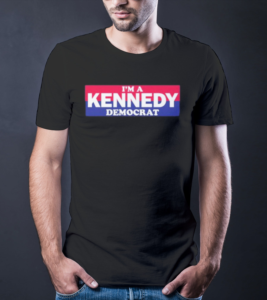 Bonfire Merch I'M A KENNEDY DEMOCRAT T-Shirt