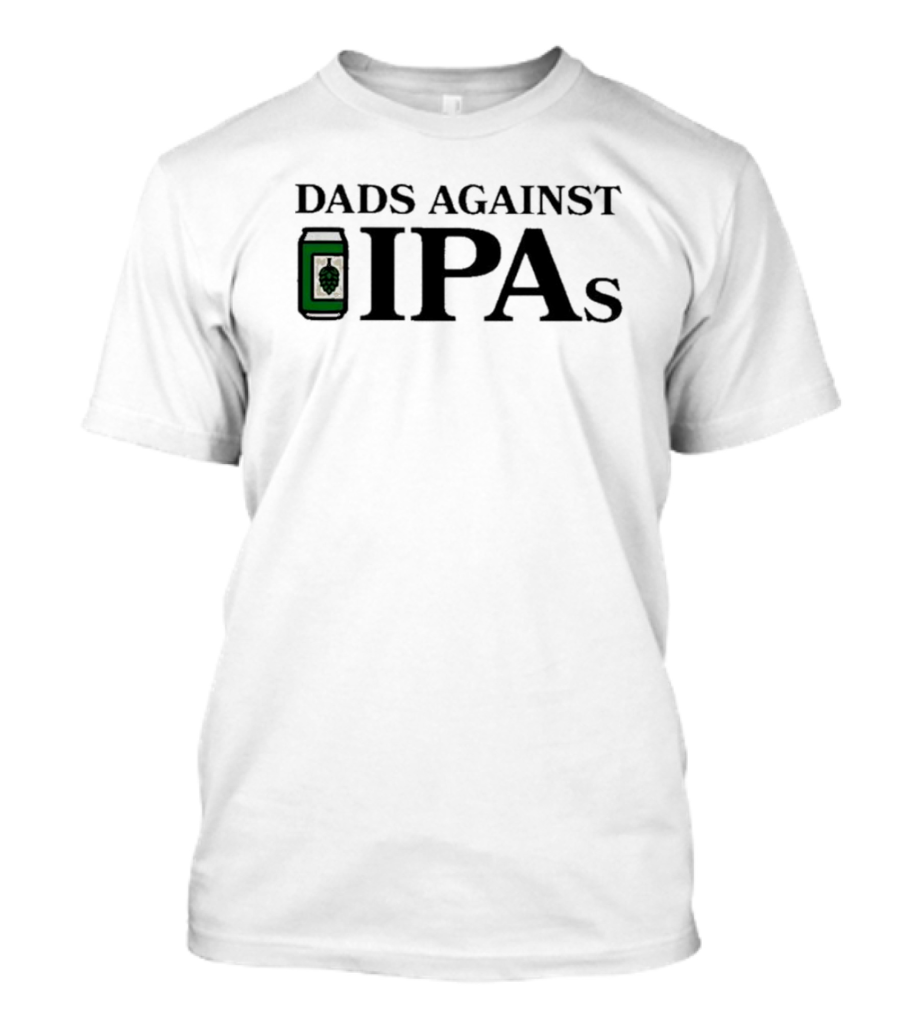 Middle Class Fancy Dads Against IPAs Beer Can T-Shirt
