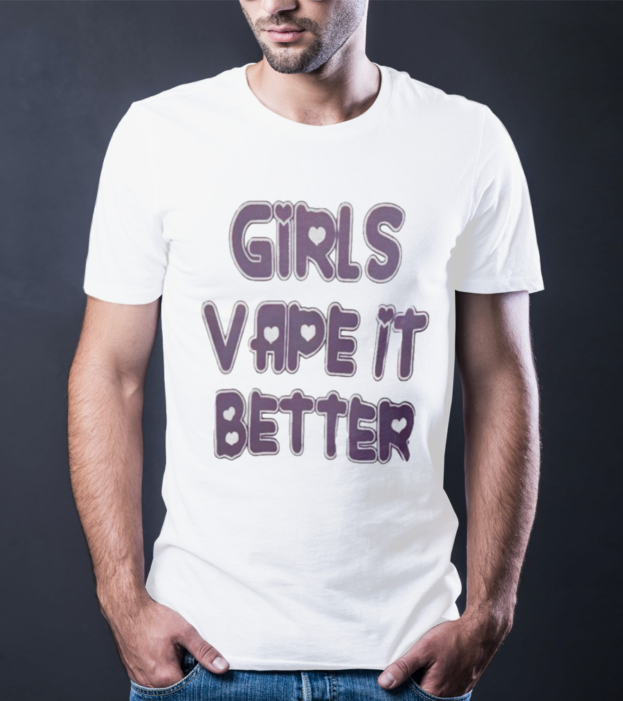Girls Vape It Better With Heart Accents T-Shirt