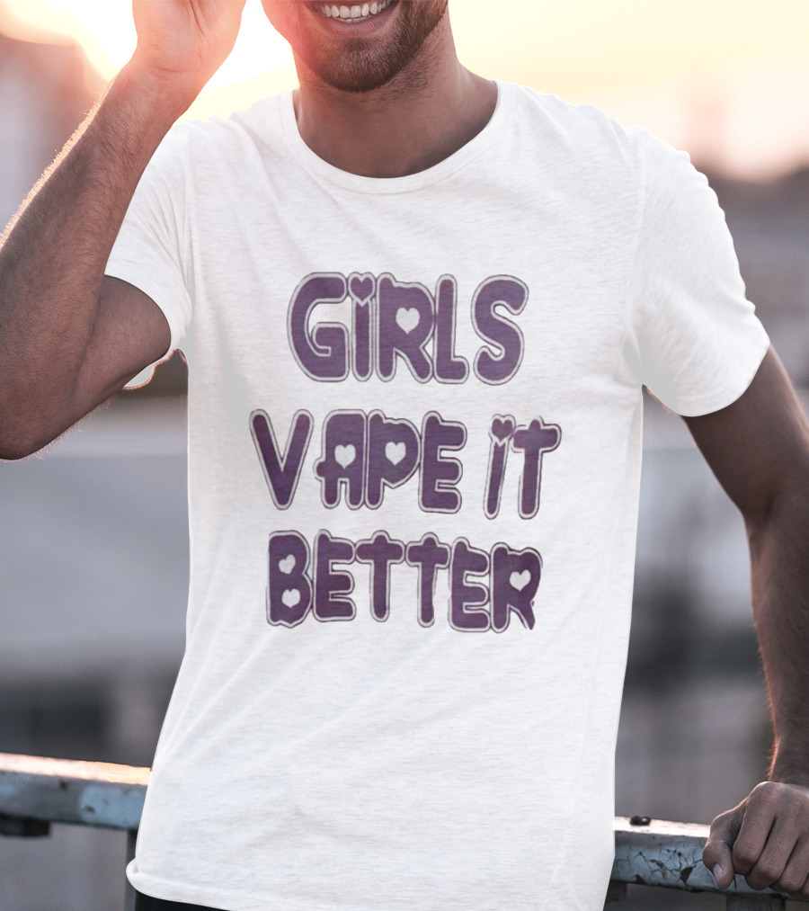 Girls Vape It Better With Heart Accents T-Shirt