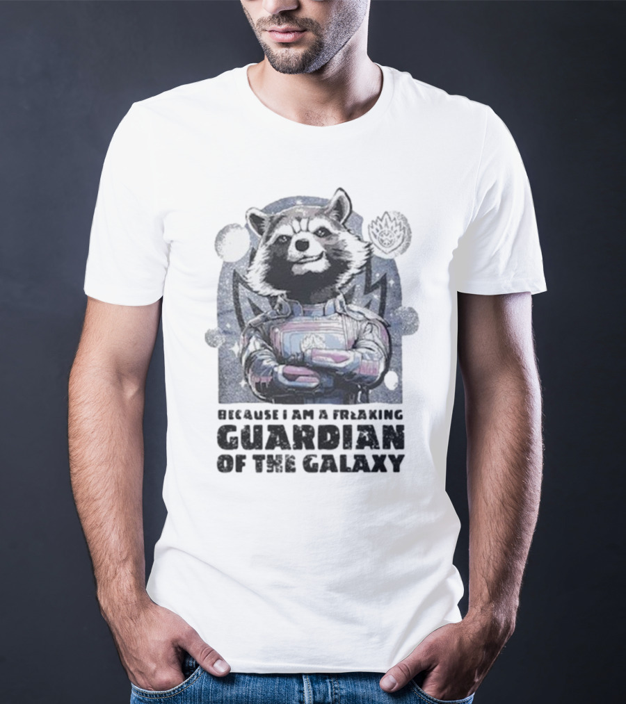 Rocket Raccoon Because I Am A Freaking Guardian Of The Galaxy T-Shirt