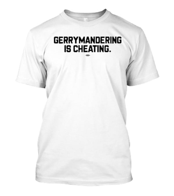 Democratic Redistricting Gerrymandering Is Cheating Merch T-Shirt