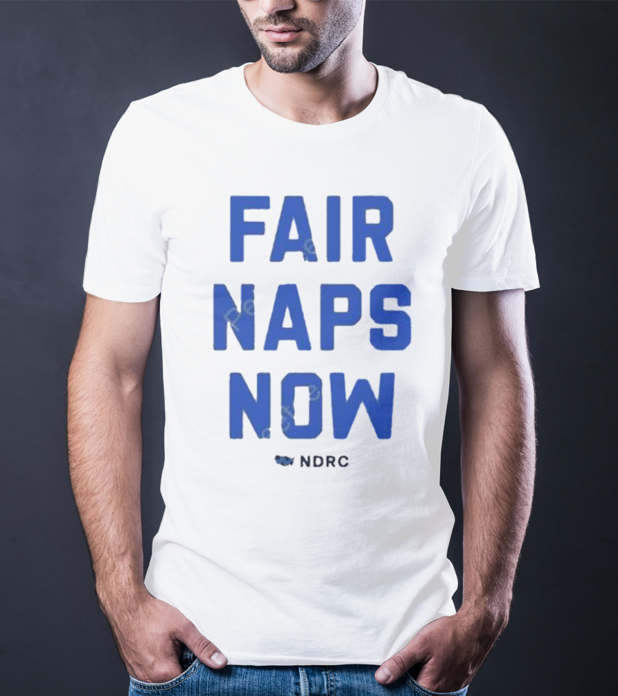 FAIR NAPS NOW NDRC T-Shirt